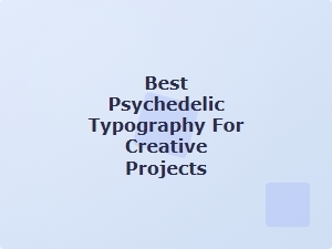 Best Psychedelic Typography for Creative Projects