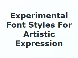 Experimental Font Styles for Artistic Expression