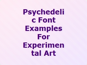 Psychedelic Fonts for Experimental Art