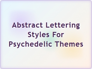 Abstract Lettering Styles for Psychedelic Themes