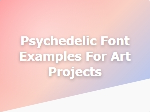 Psychedelic Fonts for Mind Bending Art Projects
